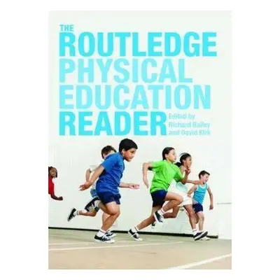 "The Routledge Physical Education Reader" - "" ("Bailey Richard")