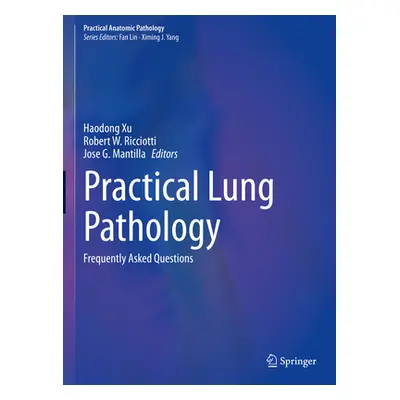 "Practical Lung Pathology: Frequently Asked Questions" - "" ("Xu Haodong")