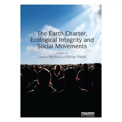 "The Earth Charter, Ecological Integrity and Social Movements" - "" ("Westra Laura")