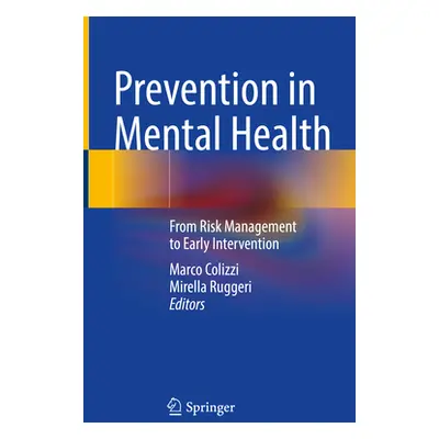 "Prevention in Mental Health: From Risk Management to Early Intervention" - "" ("Colizzi Marco")