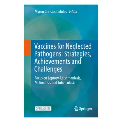 "Vaccines for Neglected Pathogens: Strategies, Achievements and Challenges: Focus on Leprosy, Le