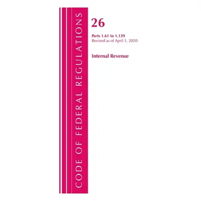 "Code of Federal Regulations, Title 26 Internal Revenue 1.61-1.139, Revised as of April 1, 2020"