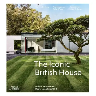 "The Iconic British House: Modern Architectural Masterworks Since 1900" - "" ("Bradbury Dominic"