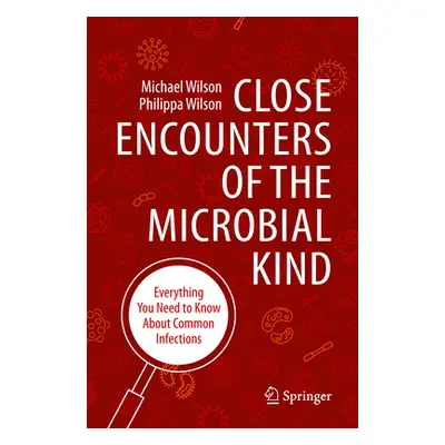 "Close Encounters of the Microbial Kind: Everything You Need to Know about Common Infections" - 