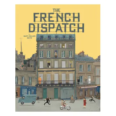 "The Wes Anderson Collection: The French Dispatch" - "" ("Seitz Matt Zoller")