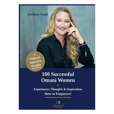 "100 Successful Omani Women: Experiences, Thoughts & Inspirations How to Empower" - "" ("Publish