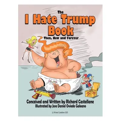 "The I Hate Trump Book: Past, Present & Future*" - "" ("Castellane Richard")