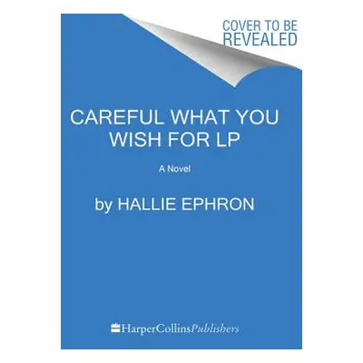 "Careful What You Wish for: A Novel of Suspense" - "" ("Ephron Hallie")