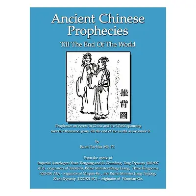 "Ancient Chinese Prophecies: Till the end of the world" - "" ("Pui-Hua Ruan")