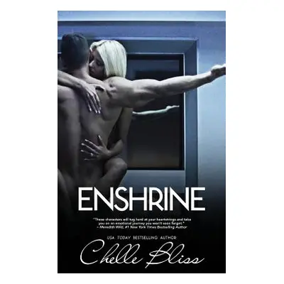 "Enshrine" - "" ("Bliss Chelle")