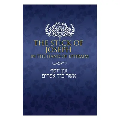 "The Stick of Joseph in the Hand of Ephraim" - "" ("Ben Yosef Yosef")