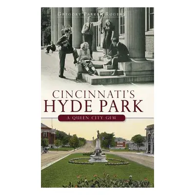 "Cincinnati's Hyde Park: A Queen City Gem" - "" ("Rogers Gregory Parker")