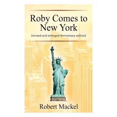 "Roby Comes to New York: (revised and enlarged Anniversary edition)" - "" ("Mackel Robert")