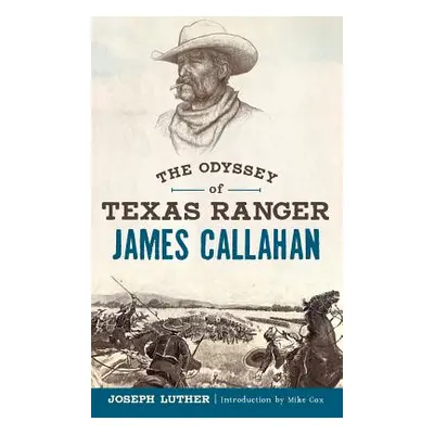 "The Odyssey of Texas Ranger James Callahan" - "" ("Luther Joseph")