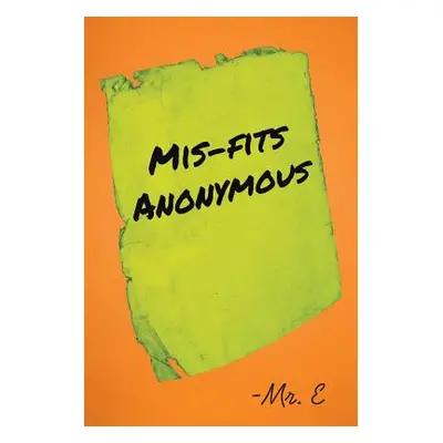 "Mis-Fits Anonymous" - "" ("MR E")