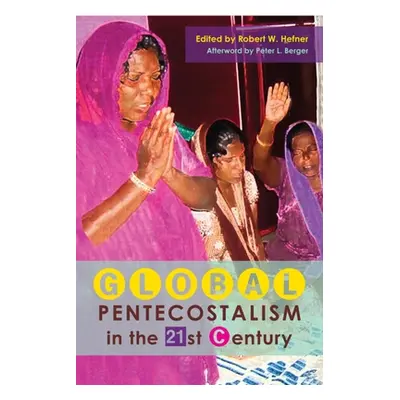 "Global Pentecostalism in the 21st Century" - "" ("Hefner Robert W.")