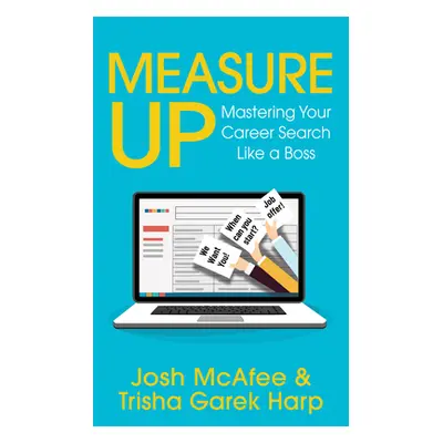 "Measure Up: Mastering Your Career Search Like a Boss" - "" ("McAfee Josh")