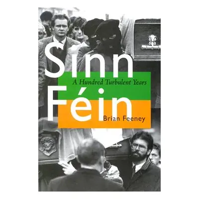 "Sinn Fin: A Hundred Turbulent Years" - "" ("Feeney Brian")