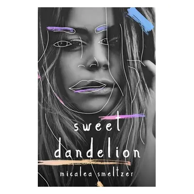 "Sweet Dandelion" - "" ("Smeltzer Micalea")