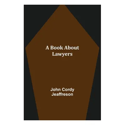 "A Book About Lawyers" - "" ("Cordy Jeaffreson John")