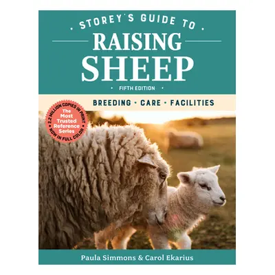 "Storey's Guide to Raising Sheep, 5th Edition: Breeding, Care, Facilities" - "" ("Simmons Paula"