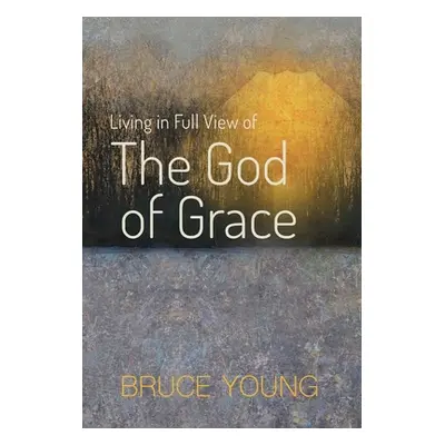 "Living in Full View of the God of Grace" - "" ("Young Bruce")