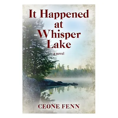 "It Happened at Whisper Lake" - "" ("Fenn Ceone")