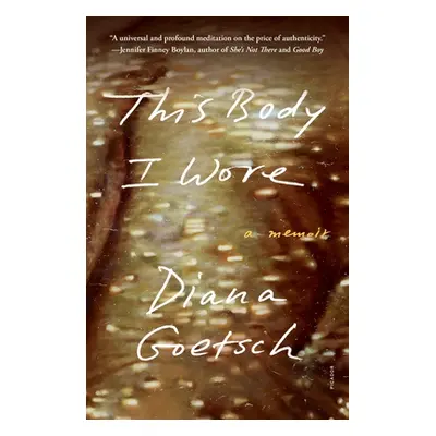 "This Body I Wore: A Memoir" - "" ("Goetsch Diana")