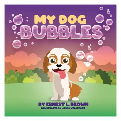 "My Dog Bubbles" - "" ("Brown Ernest L.")