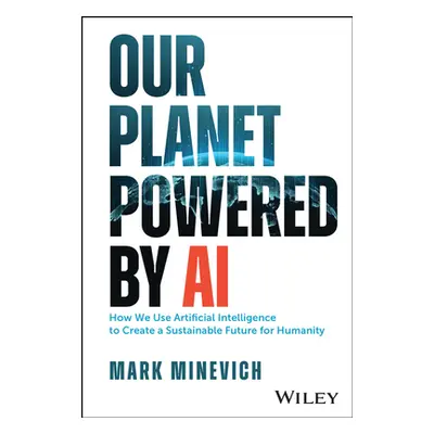 "Our Planet Powered by AI: How We Use Artificial Intelligence to Create a Sustainable Future for