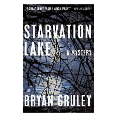 "Starvation Lake: A Mystery" - "" ("Gruley Bryan")