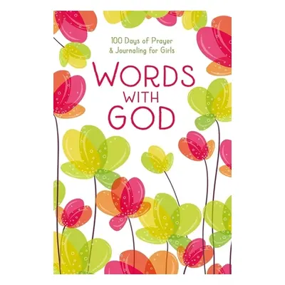 "Words with God: 100 Days of Prayer and Journaling for Girls" - "" ("Zondervan")