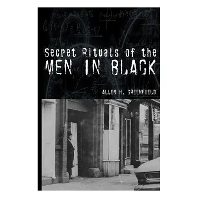 "Secret Rituals of the Men in Black" - "" ("Greenfield Allen H.")