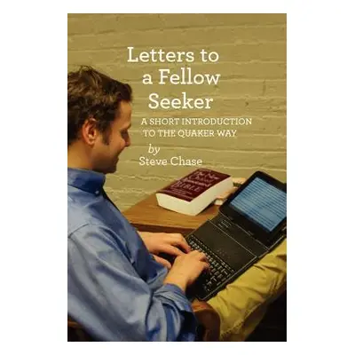 "Letters to a Fellow Seeker" - "" ("Chase Steve")