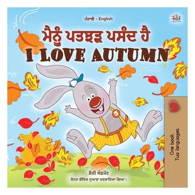 "I Love Autumn (Punjabi English Bilingual Children's Book): Punjabi Gurmukhi India" - "" ("Admon