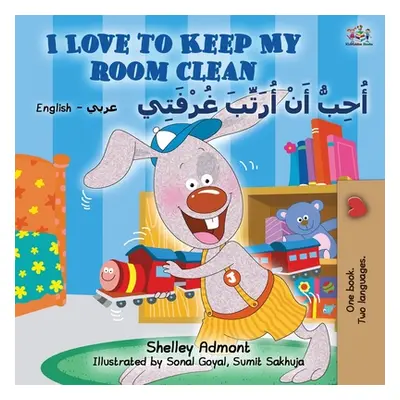 "I Love to Keep My Room Clean (English Arabic Bilingual Book for Kids)" - "" ("Admont Shelley")