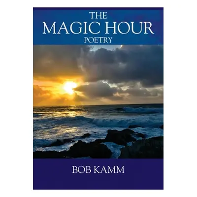 "The Magic Hour: Poetry" - "" ("Kamm Bob")