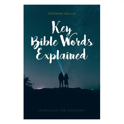 "Key Bible Words Explained" - "" ("Nolle Norman")