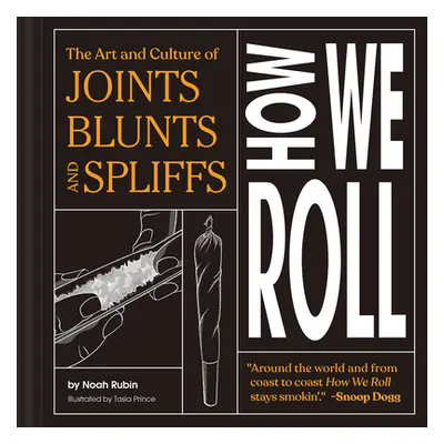 "How We Roll: The Art and Culture of Joints, Blunts, and Spliffs" - "" ("Rubin Noah")