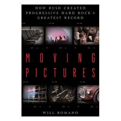 "Moving Pictures: How Rush Created Progressive Hard Rock's Greatest Record" - "" ("Romano Will")