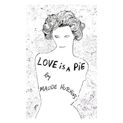 Love Is a Pie (Hutchins Maude)