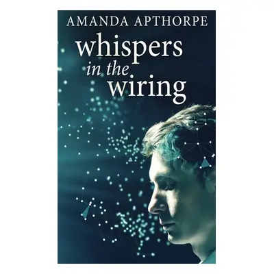 "Whispers In The Wiring" - "" ("Apthorpe Amanda")