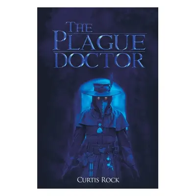 "The Plague Doctor" - "" ("Rock Curtis")