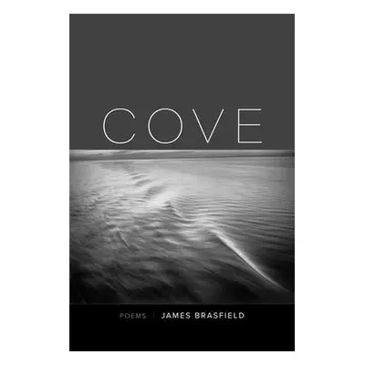 "Cove: Poems" - "" ("Brasfield James")