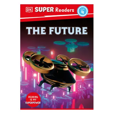 "DK Super Readers Level 4 the Future" - "" ("DK")