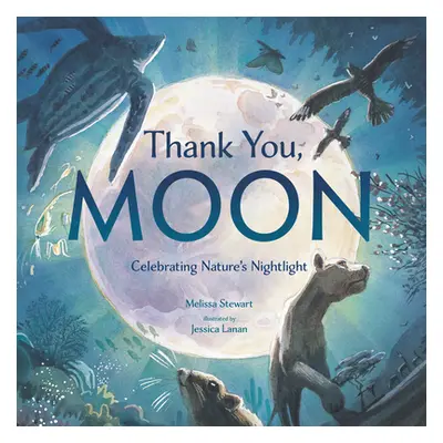 "Thank You, Moon: Celebrating Nature's Nightlight" - "" ("Stewart Melissa")