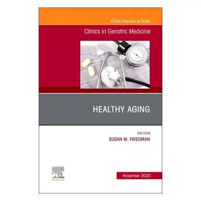 "Healthy Aging, An Issue of Clinics in Geriatric Medicine" - "" ("")