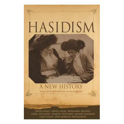 "Hasidism: A New History" - "" ("Biale David")