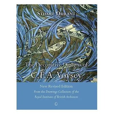 "The Decorative Designs of C.F.A. Voysey: New Revised Edition: From the Drawings Collection of t