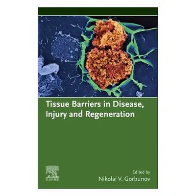 "Tissue Barriers in Disease, Injury and Regeneration" - "" ("Gorbunov Nikolai V.")